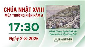 Chúa nhật XVIII mùa Thường niên năm A | 17:30 ngày 2-8-2026 | Trung tâm Mục vụ TGP Sài Gòn