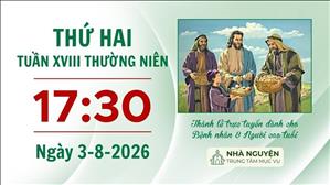 Thứ Hai tuần XVIII mùa Thường niên | 17:30 ngày 3-8-2026 | Trung tâm Mục vụ TGP Sài Gòn