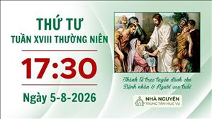 Thứ Tư tuần XVIII mùa Thường niên | 17:30 ngày 5-8-2026 | Trung tâm Mục vụ TGP Sài Gòn