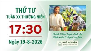 Thứ Tư tuần XX mùa Thường niên | 17:30 ngày 19-8-2026 | Trung tâm Mục vụ TGP Sài Gòn