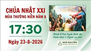 Chúa nhật XXI mùa Thường niên năm A | 17:30 ngày 23-8-2026 | Trung tâm Mục vụ TGP Sài Gòn