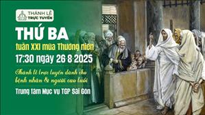 Thứ Ba tuần 21 thường niên | 17:30 Ngày 26-8-2025 | TTMV TGPSG