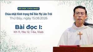 Bài đọc I: Kh 11, 19a; 12, 1-6a, 10ab | Đức Maria Hồn Xác Lên Trời
