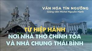 Bài 51: Từ Hiệp Hành nơi Nhà thờ Chính Tòa và Nhà chung Thái Bình | Văn hóa tín ngưỡng Việt Nam