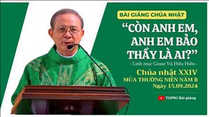 “Còn anh em, anh em bảo Thầy là ai?” - Lm Giuse Vũ Hữu Hiền | CN XXIV TN năm B