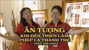 Ấn tượng khi đến Triển lãm Phép lạ Thánh Thể Trên Thế Giới tại Trung tâm Mục vụ