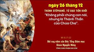 TGP Sài Gòn - Suy niệm Tin mừng ngày 26-12-2020: Kính thánh Stêphanô, Tử đạo tiên khởi - ĐTGM Giuse Nguyễn Năng