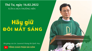 TGPSG Bài giảng: Thứ Tư tuần 6 mùa Thường niên ngày 16-2-2022 tại Nhà nguyện Trung tâm Mục vụ TGP Sài Gòn