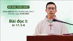 Bài đọc I: Gr 17, 5-8 - CN VI TN năm C