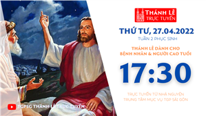 TGPSG Thánh Lễ trực tuyến 27-4-2022: Thứ Tư tuần 2 PS lúc 17:30 tại Trung tâm Mục vụ TPG Sài Gòn
