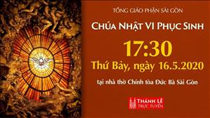 Thánh Lễ trực tuyến - Chúa nhật 6 Phục sinh lúc 17g30 thứ Bảy ngày 16-5-2020 tại nhà thờ Đức Bà Sài Gòn