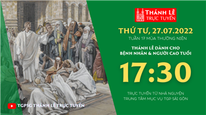 TGPSG Thánh Lễ trực tuyến 27-7-2022: Thứ Tư tuần 17 TN lúc 17:30 tại Trung tâm Mục vụ TPG Sài Gòn