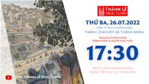 TGPSG Thánh Lễ trực tuyến 26-7-2022: Thứ Ba tuần 17 TN lúc 17:30 tại Trung tâm Mục vụ TPG Sài Gòn