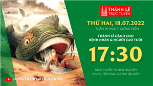 TGPSG Thánh Lễ trực tuyến 18-7-2022: Thứ Hai tuần 16 TN lúc 17:30 tại Trung tâm Mục vụ TPG Sài Gòn