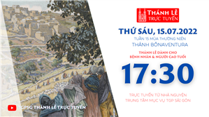 TGPSG Thánh Lễ trực tuyến 15-7-2022: Thứ Sáu tuần 15 TN lúc 17:30 tại Trung tâm Mục vụ TPG Sài Gòn