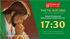 TGPSG Thánh Lễ trực tuyến 13-7-2022: Thứ Tư tuần 15 TN lúc 17:30 tại Trung tâm Mục vụ TPG Sài Gòn