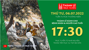 TGPSG Thánh Lễ trực tuyến 6-7-2022: Thứ Tư tuần 14 TN lúc 17:30 tại Trung tâm Mục vụ TPG Sài Gòn