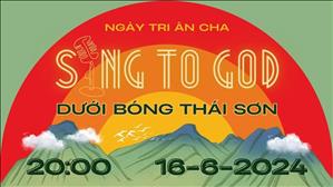 Sing To God: Dưới Bóng Thái Sơn | 20:00 ngày 16-6-2024 | Chúa nhật XI Thường niên
