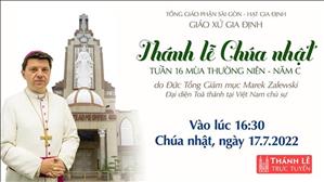 Trực tuyến Thánh lễ CN 16 TN năm C vào lúc 16:30 ngày 17-7-2022 tại Nhà thờ Gia Định