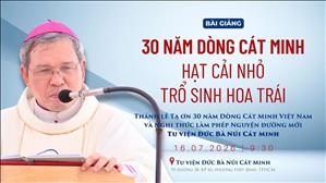  30 năm Dòng Cát Minh - Hạt cải nhỏ trổ sinh hoa trái - ĐGM Giuse Bùi Công Trác