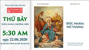Thánh Lễ trực tuyến: thứ Bảy tuần 20 mùa Thường niên lúc 5g30 ngày 22-8-2020 tại nhà thờ Đức Bà Sài Gòn