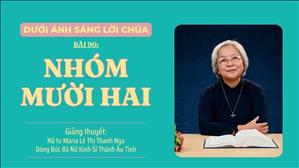 Bài 90: Nhóm Mười Hai | Dưới ánh sáng Lời Chúa