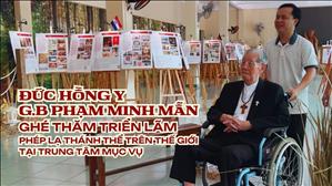 Đức Hồng y G.B Phạm Minh Mẫn ghé thăm Triển lãm Phép lạ Thánh Thể trên Thế giới tại Trung Tâm Mục Vụ