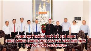 Lãnh đạo Tp. Hồ Chí Minh chúc mừng Giáng Sinh 2024 và Năm mới 2025 tại Toà Tổng Giám Mục