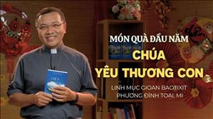 Món quà đầu năm "Chúa Yêu Thương Con" - Lm GB Phương Đình Toại, MI