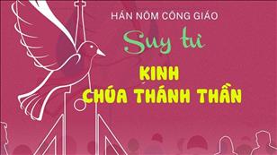 TGP Sài Gòn - Hán-Nôm Công giáo bài 56: Suy tư về Kinh Chúa Thánh Thần