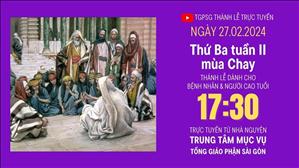 Thứ Ba Tuần 2 Mùa Chay | 17:30 Ngày 27-2-2024 | TTMV TGPSG