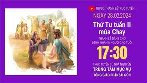 Thứ Tư Tuần 2 Mùa Chay | 17:30 Ngày 28-2-2024 | TTMV TGPSG