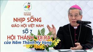 Hội Thánh "Đi Ra" của Năm Thánh Hy Vọng - Nhịp Sống Giáo Hội Việt Nam - Số 7