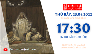 TGP Sài Gòn trực tuyến 23-4-2022: Chúa nhật 2 Phục sinh lúc 17:30 tại Nhà thờ Chính tòa Đức Bà