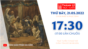 TGP Sài Gòn trực tuyến 21-5-2022: CN 6 Phục sinh lúc 17:30 tại Nhà thờ Chính tòa Đức Bà