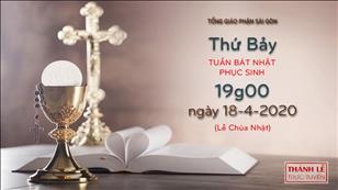 Thánh lễ trực tuyến - Thứ Bảy tuần Bát Nhật Phục Sinh (Lễ CN) lúc 19g00 ngày 18.4.2020