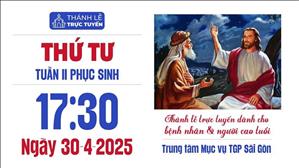 Thứ Tư Tuần 2 Phục Sinh | 17:30 Ngày 30-4-2025 | TTTMV TGPSG