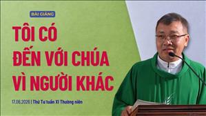  Tôi có đến với Chúa vì người khác - Lm GB Phương Đình Toại, MI | Thứ Tư tuần XI Thường niên