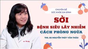 Sởi - Bệnh siêu lây nhiễm - Cách phòng ngừa | ThS. BS Nguyễn Thùy Vân Thảo