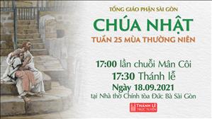 TGP Sài Gòn trực tuyến 18-9-2021: CN 25 TN lúc 17:30 tại Nhà thờ Chính tòa Đức Bà