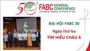 Đại hội FABC 50 Ngày thứ ba - Tìm hiểu Châu Á