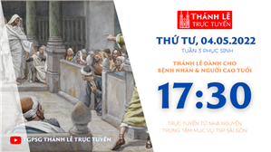 TGPSG Thánh Lễ trực tuyến 4-5-2022: Thứ Tư tuần 3 PS lúc 17:30 tại Trung tâm Mục vụ TPG Sài Gòn