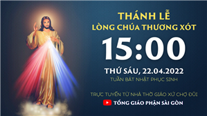 TGP Sài Gòn trực tuyến: Thánh lễ Lòng Chúa Thương Xót lúc 15:00 ngày 22-4-2022 tại Nhà thờ Giáo xứ Chợ Đũi