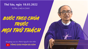TGPSG Bài giảng: Thứ Sáu tuần 2 mùa Chay ngày 18-3-2022 tại Nhà nguyện Trung tâm Mục vụ TGP Sài Gòn
