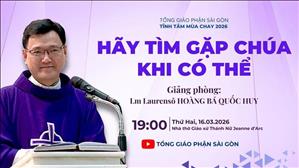 Hãy tìm gặp Chúa khi có thể - Lm Laurensô Hoàng Bá Quốc Huy | Tĩnh tâm mùa Chay 2026