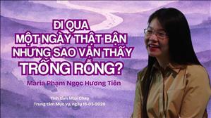 Đi qua một ngày thật bận… nhưng sao vẫn thấy trống rỗng? - Maria Phạm Ngọc Hương Tiên