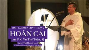 Hoán Cải - Lm. F.X. Vũ Thế Toàn, SJ | Tĩnh tâm Mùa Chay ngày 2 | 16-03-2026