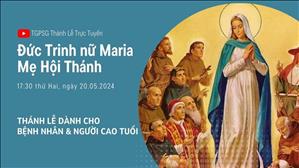 Đức Maria - Mẹ Hội Thánh | 17:30 Ngày 20-5-2024 | TTMV TGPSG