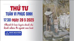 Thứ Tư Tuần 6 Phục Sinh | 17:30 Ngày 28-5-2025 | TTTMV TGPSG