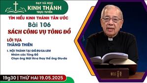 Bài 106: I. Hội Thánh Tại Giê-ru-sa-lem (buổi 1) | 19-5-2025